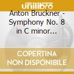 Anton Bruckner - Symphony No. 8 in C minor (2 Cd)