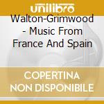 Walton-Grimwood - Music From France And Spain cd