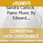 Sandra Carlock - Piano Music By Edward Macdowell cd musicale di Carlock Sandra