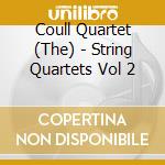 Coull Quartet (The) - String Quartets Vol 2 cd