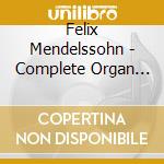 Felix Mendelssohn - Complete Organ Works Vol.3 cd musicale di Bate Jennifer