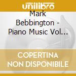 Mark Bebbington - Piano Music Vol 1 cd musicale