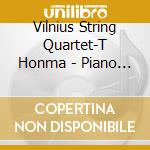 Vilnius String Quartet-T Honma - Piano Concertos 1 And 2 For Str Qtet And cd musicale di Vilnius String Quartet