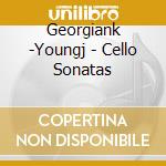 Georgiank -Youngj - Cello Sonatas cd musicale di Georgiank