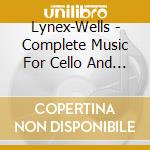 Lynex-Wells - Complete Music For Cello And Piano