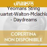 Yeomans String Quartet-Walton-Mclachlan - Daydreams