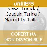 Cesar Franck / Joaquin Turina / Manuel De Falla - Symphonic Variations / Rapsodia Sinfonica / Nights In The Garden Of Spain