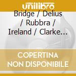 Bridge / Delius / Rubbra / Ireland / Clarke / Keys - Twentieth Century Cello Sonatas (2 Cd) cd musicale di Alexander Baillie