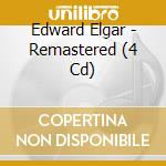 Edward Elgar - Remastered (4 Cd) cd musicale di Various Artists