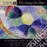 Sung / Callaghan / Britten Sinfonia / Van Steen - Deeper The Blue (The): Williams,R.V., Ravel, Duttileux, Hesketh cd