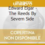 Edward Elgar - The Reeds By Severn Side cd