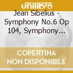 Jean Sibelius - Symphony No.6 Op 104, Symphony No.4 Op 6 cd