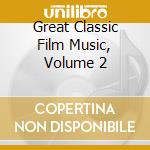 Great Classic Film Music, Volume 2 cd musicale