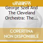 George Szell And The Cleveland Orchestra: The Forgotten Recordings (2 Cd) cd