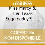 Miss Marcy & Her Texas Sugardaddy'S - Miss Marcy cd