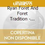 Ryan Foret And Foret Tradition - Someone Special cd