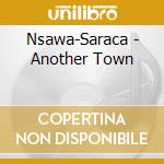 Nsawa-Saraca - Another Town cd