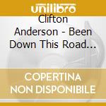 Clifton Anderson - Been Down This Road Before cd