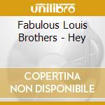 Fabulous Louis Brothers - Hey cd