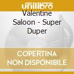 Valentine Saloon - Super Duper cd