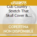 Cub Country - Stretch That Skull Cover & Smile