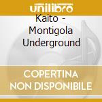 Kaito - Montigola Underground cd musicale di Kaito