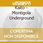 Kaito - Montigola Underground cd
