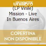 (LP Vinile) Mission - Live In Buenos Aires vinile