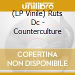 (LP Vinile) Ruts Dc - Counterculture lp vinile