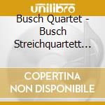 Busch Quartet - Busch Streichquartett Spielt Brahms cd musicale di Brahms
