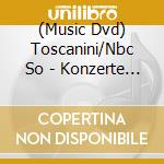 (Music Dvd) Toscanini/Nbc So - Konzerte & Symphonien cd musicale