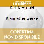 Kell,Reginald - Klarinettenwerke cd