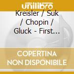 Kreisler / Suk / Chopin / Gluck - First Recordings cd