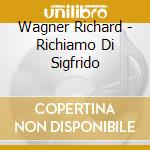 Wagner Richard - Richiamo Di Sigfrido cd musicale di Brahms