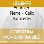 Fournier, Pierre - Cello Konzerte cd musicale di Pierre Fournier