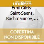 Emil Gilels: Saint-Saens, Rachmaninov, Shostakovich cd musicale di Saens Saint