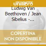 Ludwig Van Beethoven / Jean Sibelius - Violin Concertos cd musicale di Beethoven
