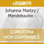 Johanna Martzy / Mendelssohn - cd musicale di Mendelssohn