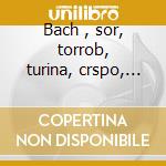 Bach , sor, torrob, turina, crspo, villa