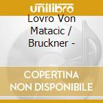 Lovro Von Matacic / Bruckner - cd