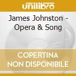 James Johnston - Opera & Song
