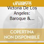 Victoria De Los Angeles: Baroque & Religious Arias cd