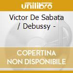 Victor De Sabata / Debussy - cd