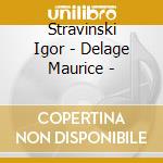 Stravinski Igor - Delage Maurice - cd