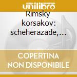 Rimsky korsakov: scheherazade, stravinsk cd