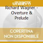 Richard Wagner - Overture & Prelude cd