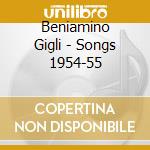 Beniamino Gigli - Songs 1954-55 cd musicale di Beniamino Gigli