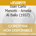 Gian Carlo Menotti - Amelia Al Ballo (1937) cd