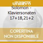 Solomon - Klaviersonaten 17+18,21+2 cd