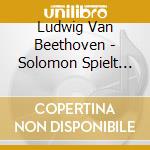 Ludwig Van Beethoven - Solomon Spielt Beethoven cd